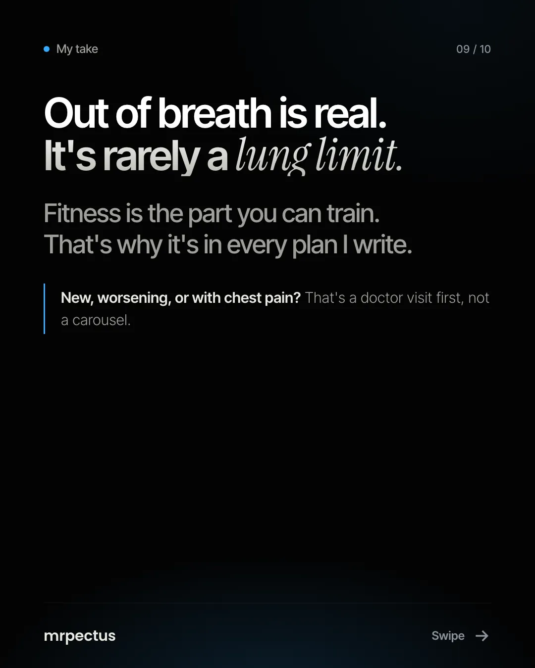 My take: out of breath is real. It's rarely a lung limit. Fitness is the part you can train. That's why it's in every plan I write. New, worsening, or with chest pain? That's a doctor visit first, not a carousel.
